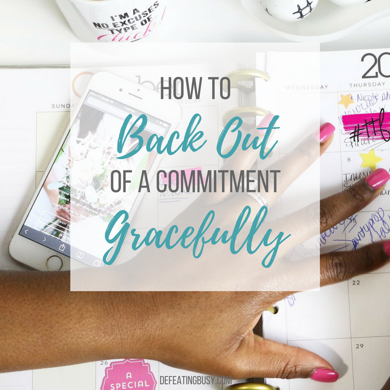 How to Back Out of a Commitment Gracefully