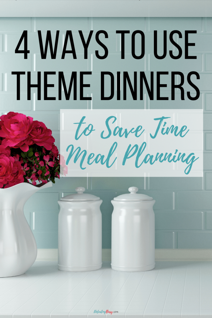 If you are looking for ways to make meal planning easier and faster, try one of these 4 different ways you can have theme dinners. #mealplanning #themedinner
