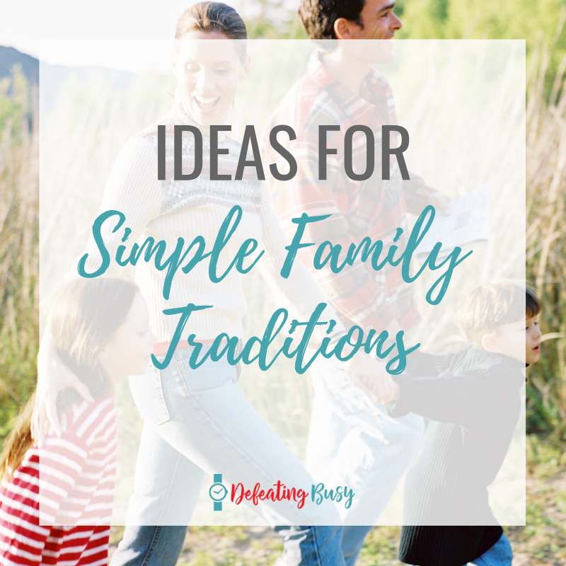 Ideas for Simple Family Traditions