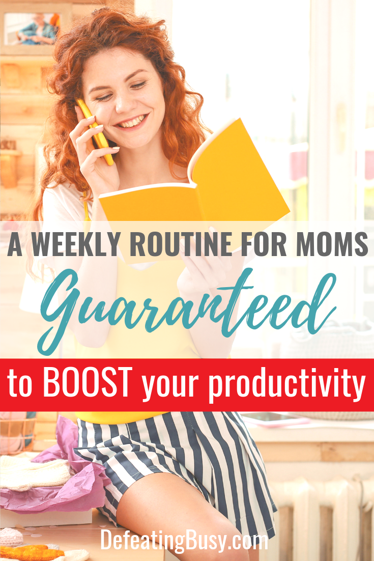 A Weekly Routine For Moms Guaranteed To Boost Your Productivity Defeating Busy Make Time For