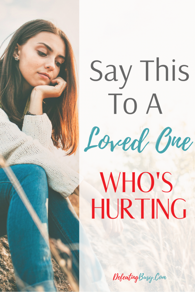 loved one hurting