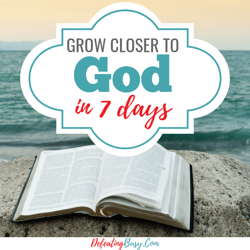 Grow Closer to God in 7 Days