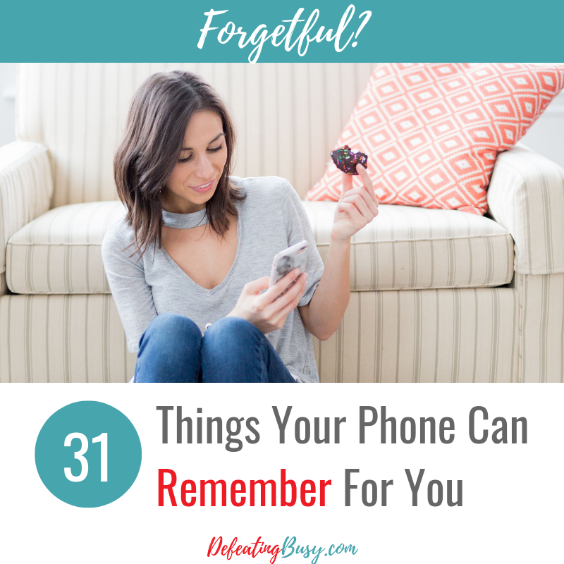 Forgetful_ 31 Things Your Phone Can Remember For You