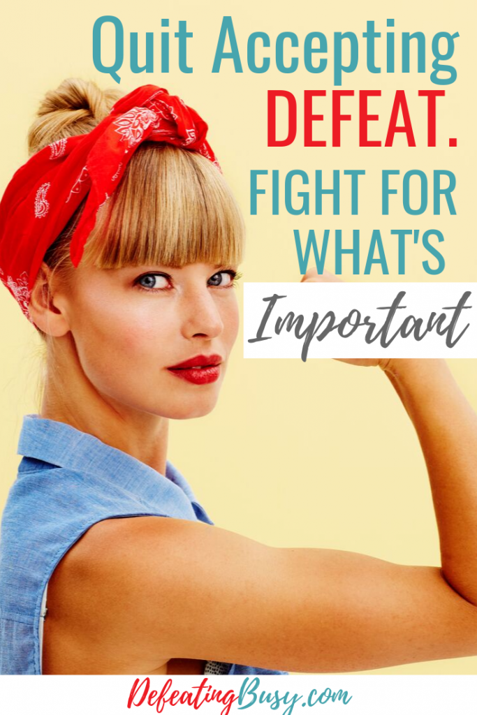 Quit-Accepting-Defeat.-Fight-for-What’s-Important