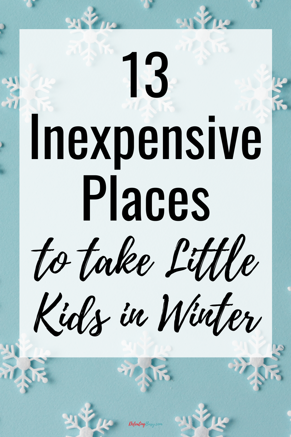 13 Inexpensive Places to Take Little Kids in Winter - Defeating Busy