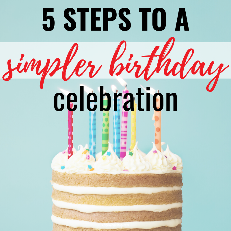 5 Steps to a Simpler Birthday Celebration