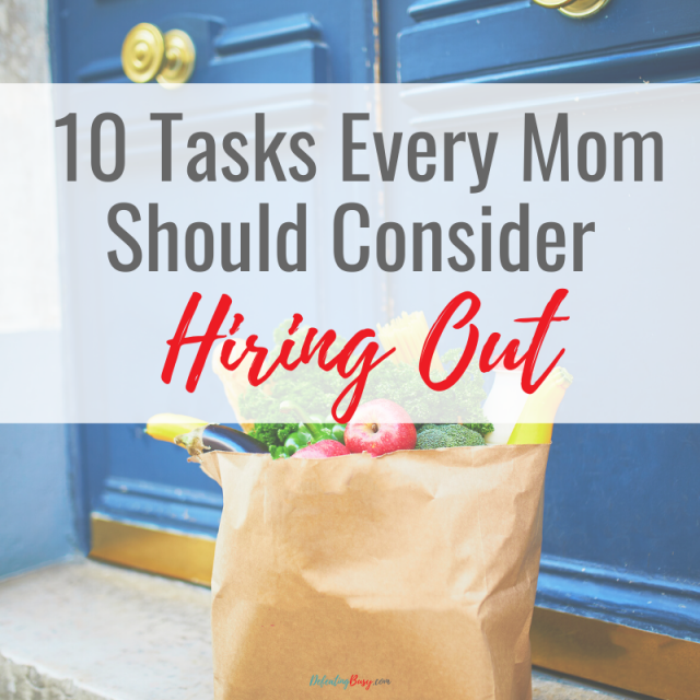 10 Tasks Every Mom Should Consider Hiring Out